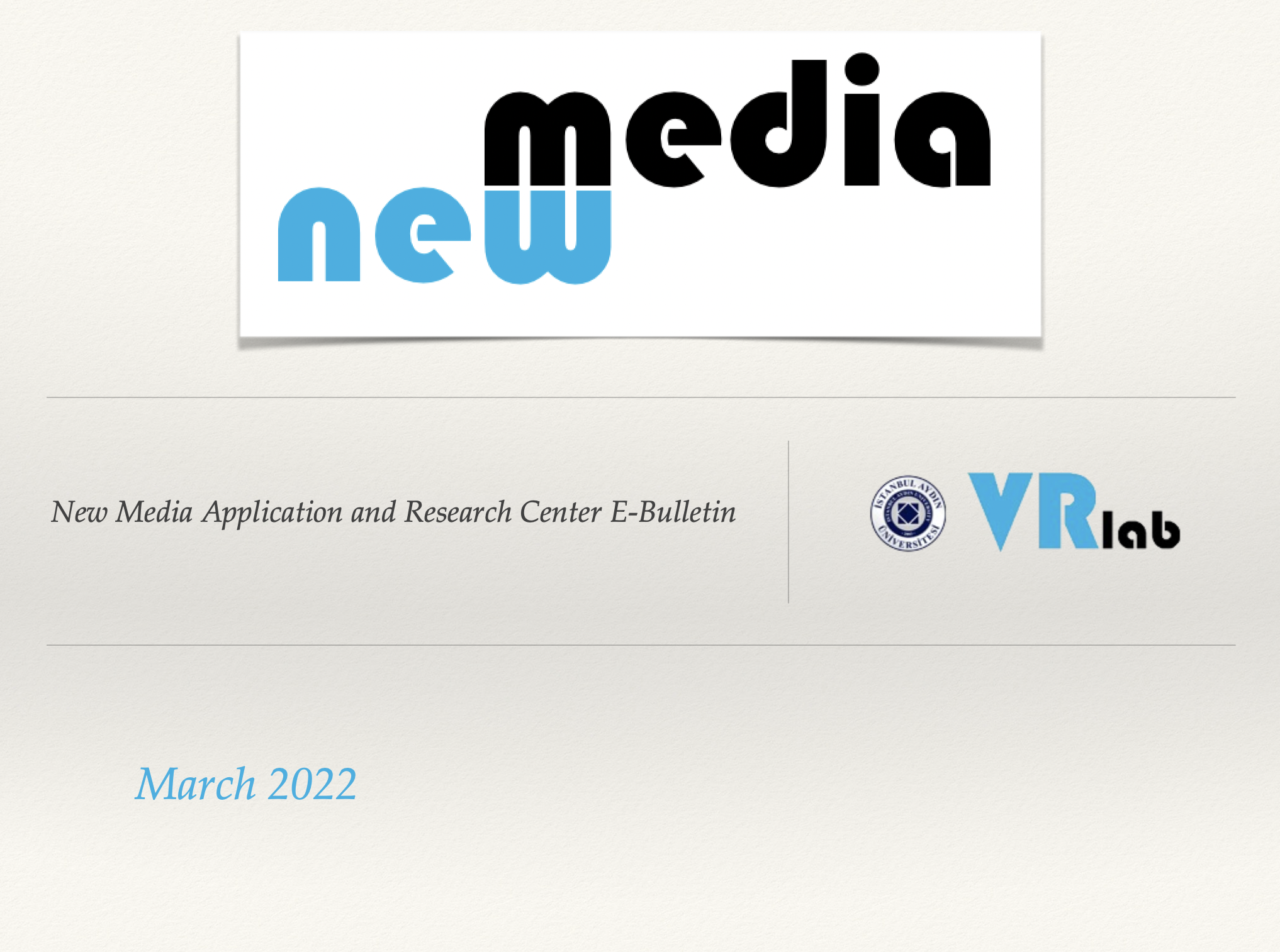 Yeni Medya Uygulama ve Araştırma Merkezi Mart 2022 E-Bülteni yayınlandı.