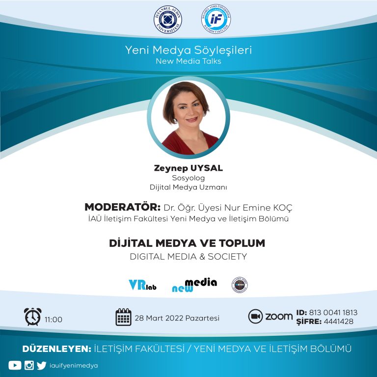 28 Mart 2022 günü saat 11:00'da Dijital Medya Uzmanı - Sosyolog Sayın Zeynep UYSAL’ın katılımıyla Dr. Öğr. Üyesi Nur Emine KOÇ hocamızın moderatörlüğünde “Dijital Medya ve Toplum” adlı etkinliğimiz gerçekleştirilmiştir.